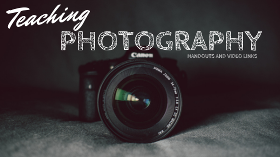 Teaching Photography: Handouts and Video Links